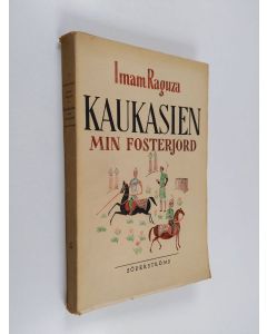 Kirjailijan Imam Raguza käytetty kirja Kaukasien : min fosterjord