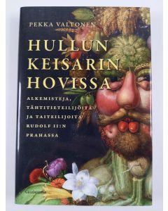 Kirjailijan Pekka Valtonen uusi kirja Hullun keisarin hovissa Alkemisteja, tähtitieteilijöitä ja taiteilijoita Rudolf II:n Prahassa (UUSI)