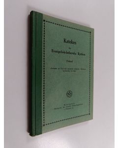käytetty kirja Katekes för Evangelisk-lutherska kyrkan i Finland : antagen av Finlands sextonde ordinarie allmänna kyrkomöte år 1948