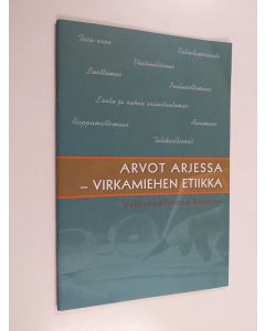 käytetty teos Arvot arjessa : virkamiehen etiikka : valtionhallinnon käsikirja