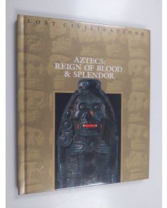 käytetty kirja Aztecs : Reign of Blood & Splendor