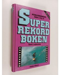 Kirjailijan Bertil Lagerström käytetty kirja Superrekordboken : märkvärdigheter från A till Ö
