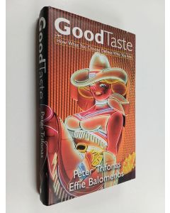 Kirjailijan Peter Pericles Trifonas käytetty kirja Good Taste - How what You Choose Defines who You are