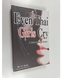 Kirjailijan J. F. Gump käytetty kirja Even Thai Girls Cry - A Novel