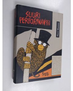 Kirjailijan Harri Manner käytetty kirja Suuri performanssi, eli, Kuinka Jaakko Tolvasesta tuli käsitetaiteilija