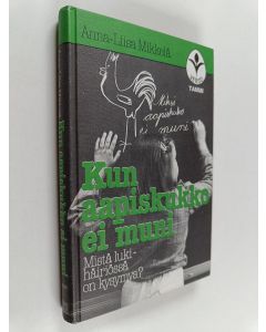 Kirjailijan Anna-Liisa Mikkelä käytetty kirja Kun aapiskukko ei muni : mistä lukihäiriössä on kysymys