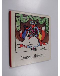 Kirjailijan Erika Klein käytetty kirja Onnea, äitikettu!