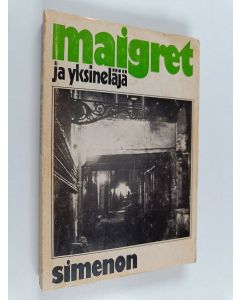 Kirjailijan Georges Simenon käytetty kirja Maigret ja yksineläjä : komisario Maigret'n tutkimuksia