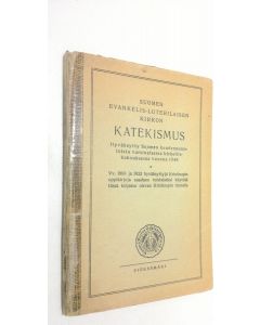 käytetty kirja Suomen evankelis-luterilaisen kirkon katekismus (1949) : hyväksytty Suomen kuudennessatoista varsinaisessa kirkolliskokouksessa vuonna 1948