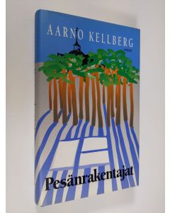 Kirjailijan Aarno Kellberg käytetty kirja Pesänrakentajat (ERINOMAINEN)