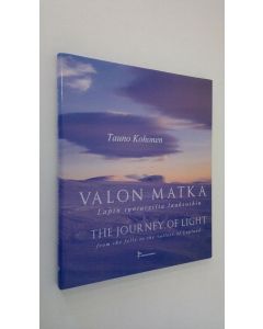 Kirjailijan Tauno Kohonen käytetty kirja Valon matka Lapin tuntureilta laaksoihin = The journey of light from the fells to the valleys of Lapland