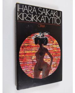 Kirjailijan Saikaku Ihara käytetty kirja Kirsikkatyttö