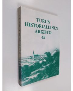 Kirjailijan Turun historiallinen yhdistys käytetty kirja Turun Historiallinen Arkisto 45 : IX Suomalais-neuvostoliittolainen yhteiskuntahistorian symposiumi Turussa 3.-5.8.1988
