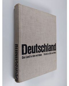 käytetty kirja Deutschland : das Land in dem wir leben : Porträt in Bild und Wort