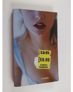 Kirjailijan Frederic Beigbeder käytetty kirja 6.99 (formerly £9.99) - A novel
