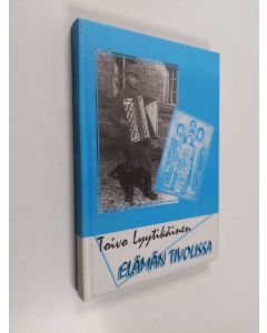 Kirjailijan Toivo Lyytikäinen käytetty kirja Elämän tivolissa