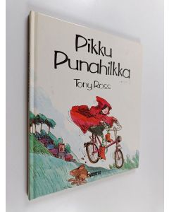 Kirjailijan Tony Ross käytetty kirja Pikku Punahilkka