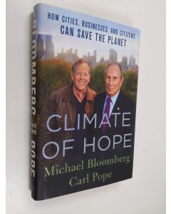 Kirjailijan Michael Bloomberg käytetty kirja Climate of hope : how cities, businesses, and citizens can save the planet