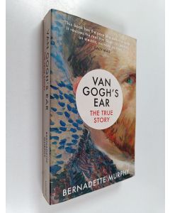 Kirjailijan Bernadette Murphy käytetty kirja Van Gogh's ear : the true story