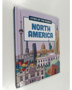 Kirjailijan Rob Hunt käytetty kirja Cities of the World : Cities of North America