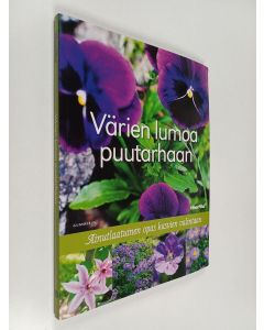 käytetty kirja Värien lumoa puutarhaan : ainutlaatuinen opas kasvien valintaan