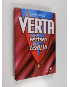Kirjailijan Pirkko Arhippa käytetty kirja Verta veitsen terällä : jännitysromaani