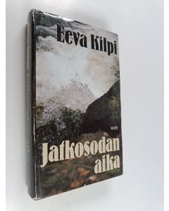 Kirjailijan Eeva Kilpi käytetty kirja Jatkosodan aika