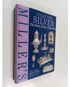 Kirjailijan Jill Bace & Juliet Nusser ym. käytetty kirja Collecting Silver - The Facts at Your Fingertips
