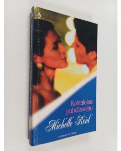 Kirjailijan Michelle Reid käytetty kirja Kohtalokas puhelinsoitto
