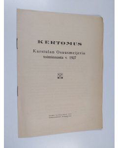 käytetty teos Kertomus Karstulan Osuusmeijerin toiminnasta v. 1927