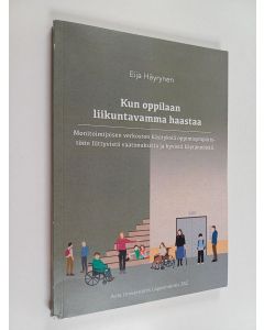 Kirjailijan Eija Häyrynen käytetty kirja Kun oppilaan liikuntavamma haastaa