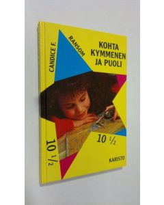 Kirjailijan Candice F. Ransom käytetty kirja Kohta kymmenen ja puoli