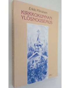 Kirjailijan Erkki Piiroinen käytetty kirja Kirkkokunnan ylösnousemus (signeerattu) : muistiinpanoja ortodoksien toiminnasta sodan jälkeen