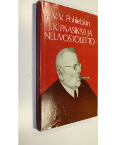 Kirjailijan V. V. Pohlebkin käytetty kirja J. K. Paasikivi ja Neuvostoliitto