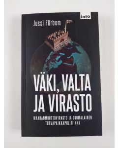 Kirjailijan Jussi Förbom uusi kirja Väki, valta ja virasto : maahanmuuttovirasto ja suomalainen turvapaikkapolitiikka (ERINOMAINEN)