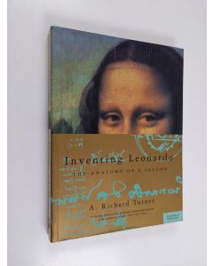 Kirjailijan A. Richard Turner käytetty kirja Inventing Leonardo - The Anatomy of a Legend