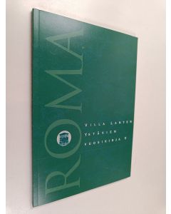 käytetty kirja Roma 2006 : Villa Lanten ystävien vuosikirja 5