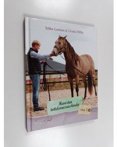 Kirjailijan Tobbe Larsson käytetty kirja Hevosten tottelevaisuuskoulu : Osa 3