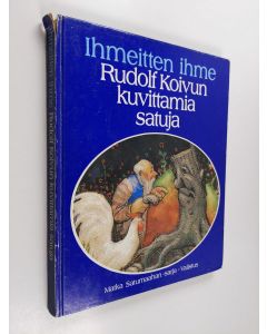 Tekijän Rudolf Koivu  käytetty kirja Ihmeitten ihme : Rudolf Koivun kuvittamia satuja