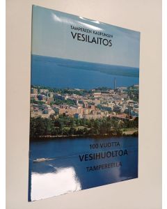 käytetty teos 100 vuotta vesihuoltoa Tampereella