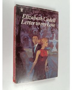 Kirjailijan Elizabeth Cadell käytetty kirja Letter to my love