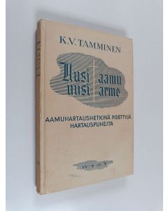 Kirjailijan K. V. Tamminen käytetty kirja Uusi aamu, uusi armo