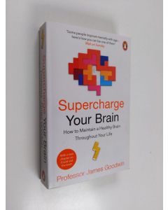 Kirjailijan James Goodwin käytetty kirja Supercharge your brain : how to maintain a healthy brain throughout your life - How to maintain a healthy brain throughout your life