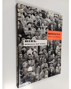 käytetty kirja Biel schwarz auf weiss : bienne noir sur blanc