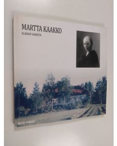Kirjailijan Risto Kaakko käytetty kirja Martta Kaakko 13.7.1900-3.7.1977 : elämän vaiheita, puheita ja kirjoituksia