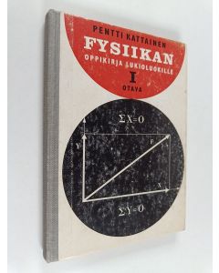 Kirjailijan Pentti Kattainen käytetty kirja Fysiikan oppikirja lukioluokille 1