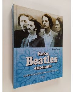 Kirjailijan Steve Turner käytetty kirja Koko Beatles-tuotanto : kaikkien laulujen sanat ja syntytarinat