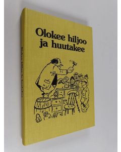 Kirjailijan Olavi Sormunen & Veikko Lötjönen käytetty kirja Olokee hiljoo ja huutakee : valittuja juttuja Savon sanomista