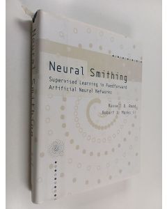 Kirjailijan Russell D. Reed käytetty kirja Neural smithing : supervised learning in feedforward artificial neural networks