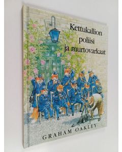 Kirjailijan Graham Oakley käytetty kirja Kettukallion poliisi ja murtovarkaat
